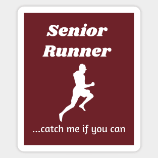 Senior runner...catch me if you can Magnet